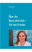 Über die Destruktivität - für den Frieden