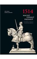 1514 Macht - Gewalt - Freiheit