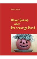 Oliver Quamp: oder Der traurige Mond(German)