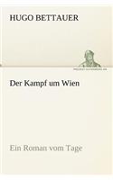 Der Kampf Um Wien: Ein Roman Vom Tage(German)