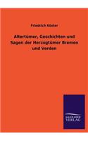 Altertumer, Geschichten Und Sagen Der Herzogtumer Bremen Und Verden