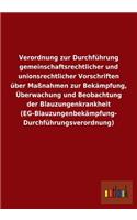 Verordnung Zur Durchfuhrung Gemeinschaftsrechtlicher Und Unionsrechtlicher Vorschriften Uber Massnahmen Zur Bekampfung, Uberwachung Und Beobachtung de