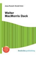 Walter Macmorris Dack: (English)