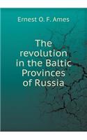 The Revolution in the Baltic Provinces of Russia