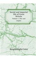Social and Imperial Life of Great Britain Volume 1. War and Empire