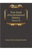 Text-book of ecclesiastical history Volume III: (English)