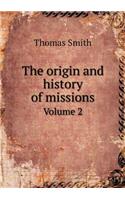 The Origin and History of Missions Volume 2