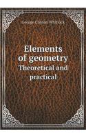 Elements of Geometry Theoretical and Practical
