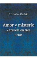 Amor y misterio Zarzuela en tres actos