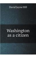 Washington as a Citizen