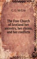 Free Church of Scotland her ancestry, her claims, and her conflicts