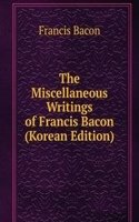 Miscellaneous Writings of Francis Bacon (Korean Edition)
