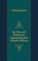 Der Werwolf: Beitrag Zur Sagengeschichte (German Edition)