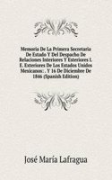 Memoria De La Primera Secretaria De Estado Y Del Despacho De Relaciones Interiores Y Esteriores I.E. Exteriores De Los Estados Unidos Mexicanos: . Y 16 De Diciembre De 1846 (Spanish Edition)