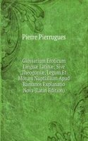 Glossarium Eroticum Linguae Latinae: Sive Theogoniae, Legum Et Morum Nuptialium Apud Romanos Explanatio Nova (Latin Edition)