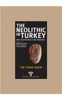 The Neolithic in Turkey, Tigris Basin - Volume 1