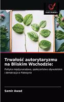 Trwalosc autorytaryzmu na Bliskim Wschodzie