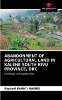Abandonment of Agricultural Land in Kalehe South Kivu Province, Drc