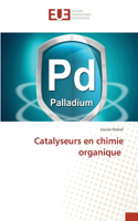 Catalyseurs en chimie organique