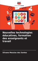 Nouvelles technologies éducatives, formation des enseignants et travail
