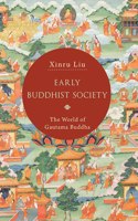 Early Buddhist Society : The World of Gautama Buddha