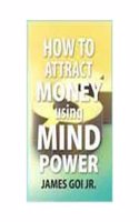 How To Attract Money  Using Mind Power