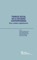 Trabajo Social en la Sociedad Contemporanea. Etica, cuidado y digitalizacion