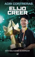 Elijo creer: Esto solo acaba de empezar