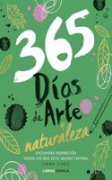 365 dias de arte y naturaleza: Encuentra inspiracion cada dia en el mundo natural