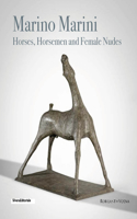 Marino Marini: Horses, Horsemen and Female Nudes