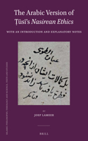 Arabic Version of &#7788;&#363;s&#299;'s Nasirean Ethics: With an Introduction and Explanatory Notes