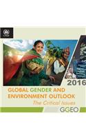 Global Gender and Environment Outlook 2016: The Critical Issues