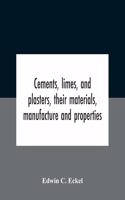 Cements, Limes, And Plasters, Their Materials, Manufacture And Properties