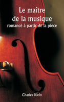 maître de la musique romancé à partir de la pièce