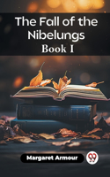 Fall of the Nibelungs Book I