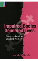 Impaired Bodies Gendered Lives: Everyday Realities of Disabled Women