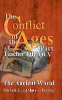 The Conflict of the Ages Teacher Edition V The Ancient World: (5 The Conflict of the Ages Teacher Edition)