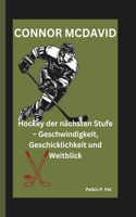 Connor McDavid: Hockey der nächsten Stufe - Geschwindigkeit, Geschicklichkeit und Weitblick