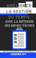 Améliorer la gestion du temps avec la méthode des micro-tâches