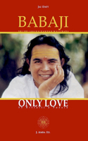 Babaji Only Love