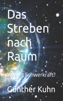 Streben nach Raum