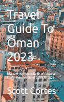 Travel Guide To Oman 2023