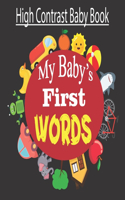 My Baby's First Words, High Contrast Baby Book: Get Your Newborn's Little Mind Engaged