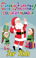 Christmas Color By Number For Kids: Numbers to learn and color in a special Christmas edition. Coloring book for kids ages 4-8 (Vol 3)