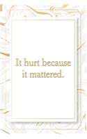 It hurt because it mattered.