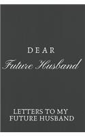 Dear Future Husband: Letters To My Future husband, Love Letters To Future Husband