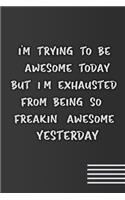 I'm Trying To Be Awesome Today: Funny gag Gifts for Coworker, Colleague