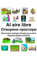 Español-Serbio (cirílico) Al aire libre/&#1054;&#1090;&#1074;&#1086;&#1088;&#1077;&#1085;&#1080; &#1087;&#1088;&#1086;&#1089;&#1090;&#1086;&#1088;&#1080; Diccionario ilustrado bilingüe para niños