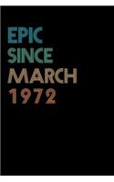 Epic Since March 1972: Funny Happy 48th Birthday Notebook Cute gift - Lined Notebook / Journal Gift, 120 Pages, 6x9 inches, Soft Cover, Matte Finis