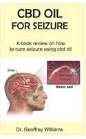 CBD Oil for Seizure: A book review on how to cure seizure using cbd oil